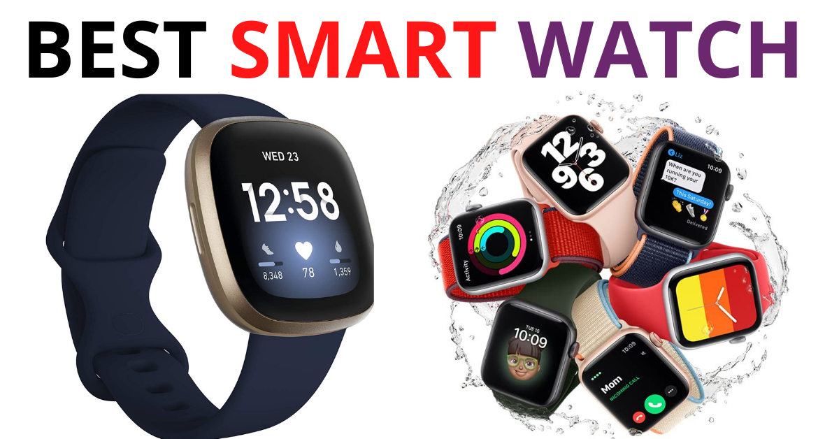 TOP BEST SMART WATCH IN 2021 : WHICH TO BUY