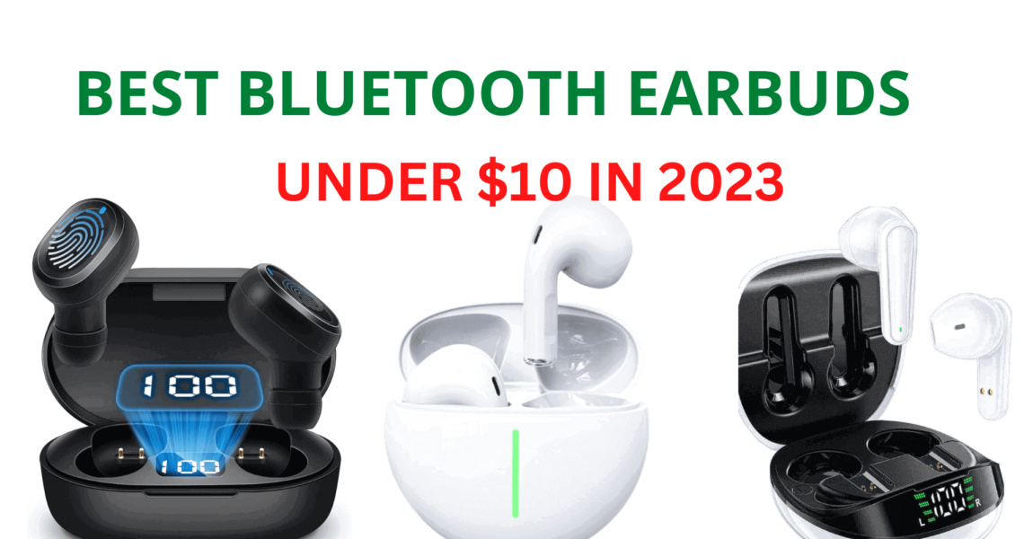Best Bluetooth Earbuds Under $10 in 2023